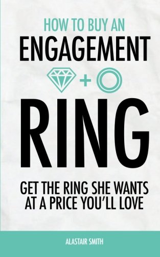 Imagen de archivo de How to Buy an Engagement Ring : Get the Ring She Wants at a Price You'll Love a la venta por Better World Books