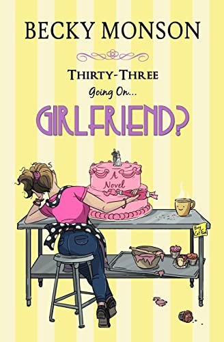 Imagen de archivo de Thirty-Three Going on Girlfriend (Spinster Series) a la venta por SecondSale