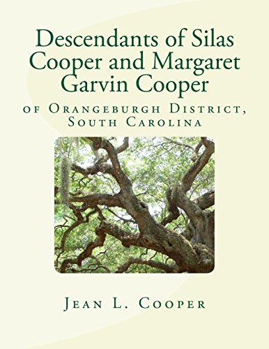 Stock image for Descendants of Silas Cooper and Margaret Garvin Cooper: of Orangeburgh District, South Carolina for sale by Revaluation Books