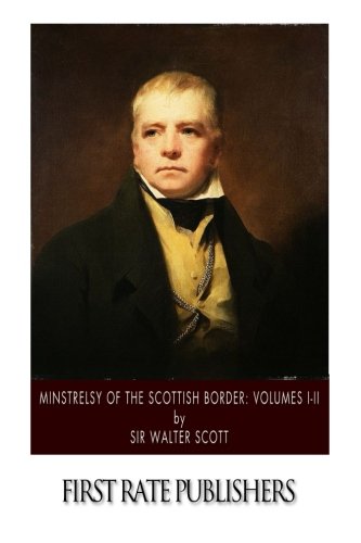 9781502324993: Minstrelsy of the Scottish Border: Volumes I-II