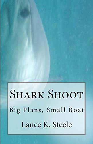 Beispielbild fr Shark Shoot: Big Plans, Small Boat zum Verkauf von THE SAINT BOOKSTORE