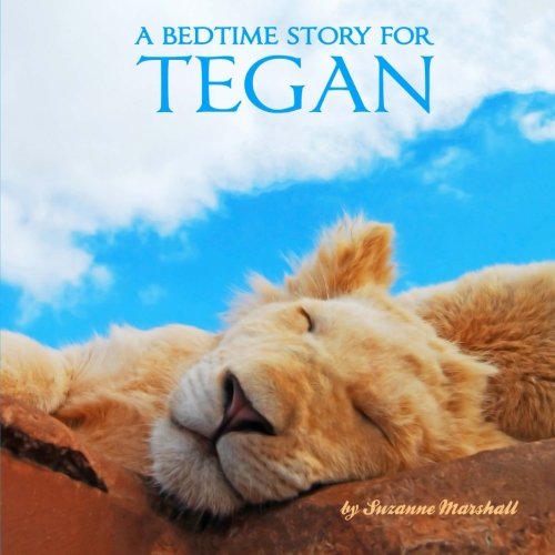 Beispielbild fr A Bedtime Story for Tegan: Personalized Bedtime Story (Personalized Bedtime Stories for Kids and Bedtime Books for Toddlers with Your Childs Name) zum Verkauf von Reuseabook