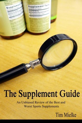 Stock image for The Supplement Guide: An Unbiased Review of the Best and Worst Sports Supplements for sale by HPB-Red