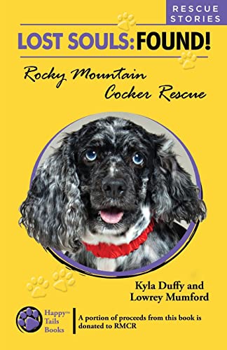 Beispielbild fr Lost Souls: FOUND! Rocky Mountain Cocker Rescue RESCUE STORIES zum Verkauf von SecondSale