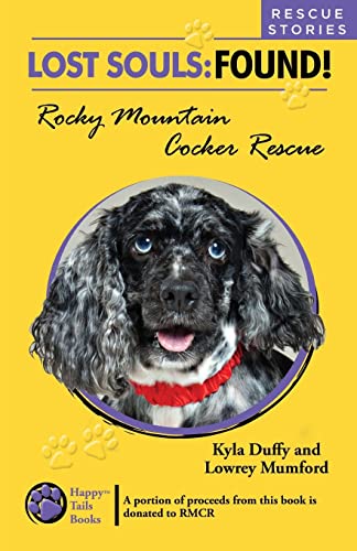 9781502331748: Lost Souls: FOUND! Rocky Mountain Cocker Rescue RESCUE STORIES