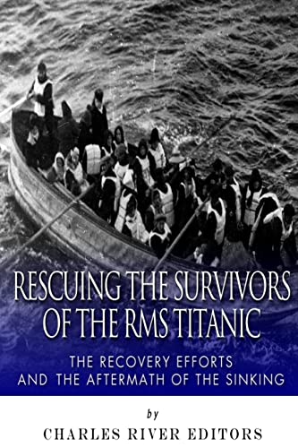 9781502332301: Rescuing the Survivors of the RMS Titanic: The Recovery Efforts and the Aftermath of the Sinking
