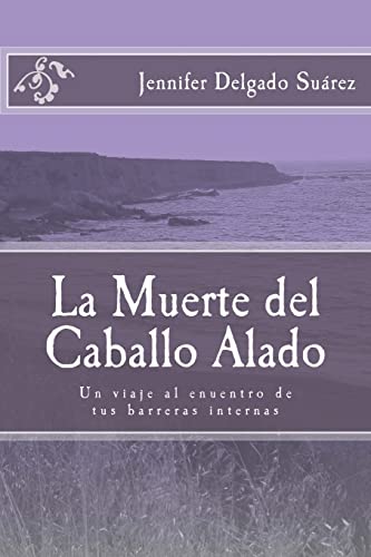 Stock image for La Muerte del Caballo Alado: Un viaje al encuentro de tus barreras internas for sale by THE SAINT BOOKSTORE
