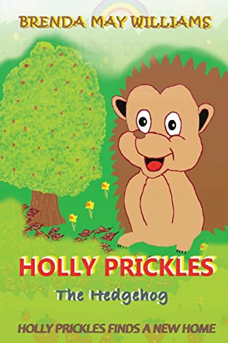 Imagen de archivo de Holly Prickles Finds A New Home: Volume 1 (Holly Prickles The Hedgehog) a la venta por WorldofBooks