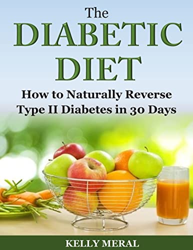 

Diabetic Diet : How to Naturally Reverse Type II Diabetes in 30 Days