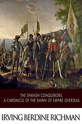 Imagen de archivo de The Spanish Conquerors: A Chronicle of the Dawn of Empire Overseas a la venta por Revaluation Books