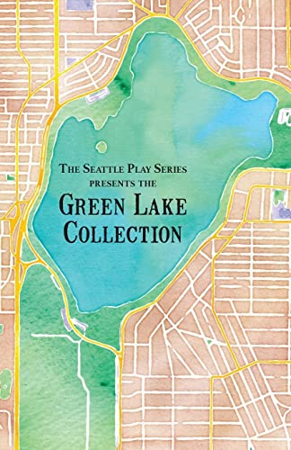 9781502339508: The Green Lake Collection: The Seattle Play Series: Volume 1