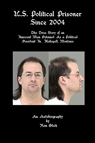 Imagen de archivo de U.S. Political Prisoner Since 2004: The True Story of an Innocent Man Detained As a Political Dissident In Kalispell, Montana a la venta por Save With Sam