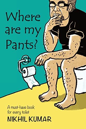 9781502344182: Where Are My Pants?: A must-have book in every toilet.