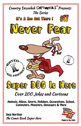 Beispielbild fr Never Fear Super Dog Is Here - Over 200 Jokes and Cartoons - Animals, Aliens, Sports, Holidays, Occupations, School, Computers, Monsters, Dinosaurs & More - in BLACK and WHITE: Comics, Jokes and Cartoons in Black and White zum Verkauf von THE SAINT BOOKSTORE