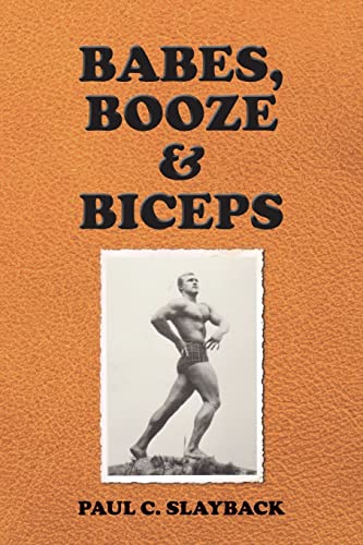 Stock image for Babes, Booze & Biceps for sale by Ann Open Book