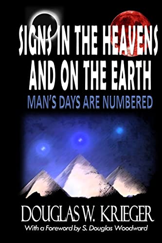 Stock image for SIGNS IN THE HEAVENS and ON THE EARTH: .Man's Days Are Numbered! for sale by ThriftBooks-Dallas