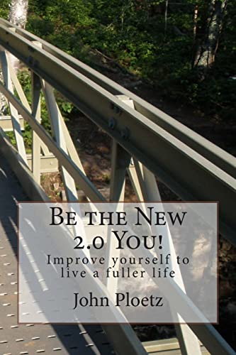 Stock image for Be the New 2.0 You!: Improve yourself to live a fuller life for sale by THE SAINT BOOKSTORE