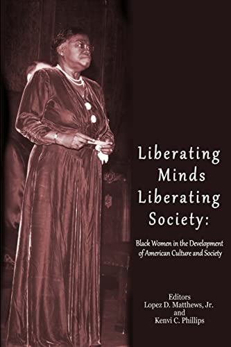 Beispielbild fr Liberating Minds; Liberating Society : Black Women in the Development of American Culture and Society zum Verkauf von Better World Books: West