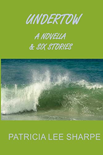 Imagen de archivo de Undertow: A Novella and Six Stories a la venta por THE SAINT BOOKSTORE