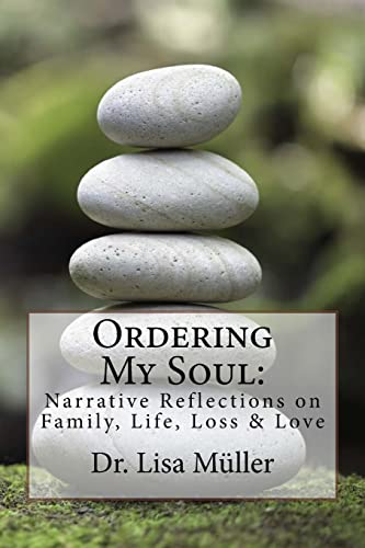 Stock image for Ordering My Soul: Narrative Reflections on Family, Life, Loss & Love for sale by THE SAINT BOOKSTORE