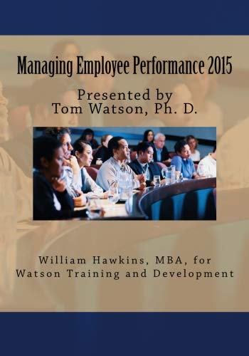 Imagen de archivo de Managing Employee Performance 2015: Presented by Tom Watson, Ph. D. a la venta por HPB-Red