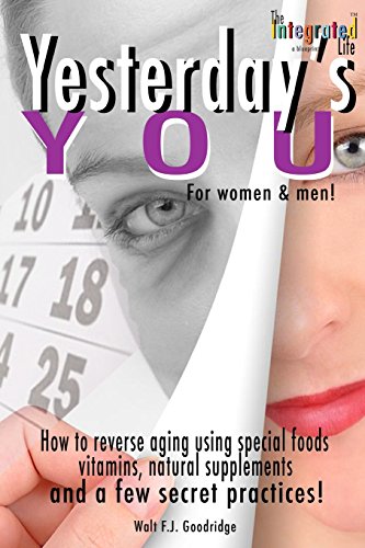9781502370358: Yesterday's You: How to reverse aging using special foods, vitamins, natural supplements and a few secret practices