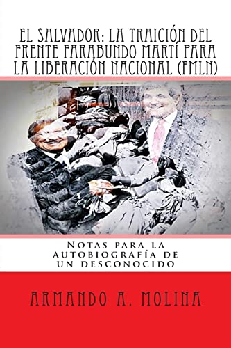 Stock image for El Salvador: La traicion del Frente Farabundo Marti para la Liberacion Nacional (FMLN): Notas para la autobiografia de un desconocido (Spanish Edition) for sale by Lucky's Textbooks