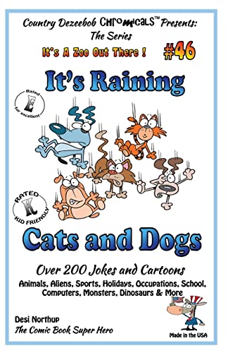 9781502372499: It's Raining Cats and Dogs - Over 200 Jokes and Cartoons - Animals, Aliens, Sports, Holidays, Occupations, School, Computers, Monsters, Dinosaurs & ... in Black and a White (It's a Zoo Out There !)