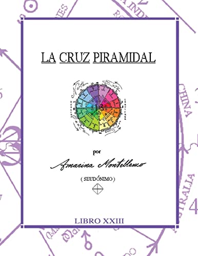 Beispielbild fr La Cruz Piramidal: Claves (Gran Obra de Amarina Monteblanco) (Spanish Edition) zum Verkauf von Lucky's Textbooks