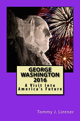 Stock image for George Washington 2016: A Visit Into America's Future for sale by Lucky's Textbooks