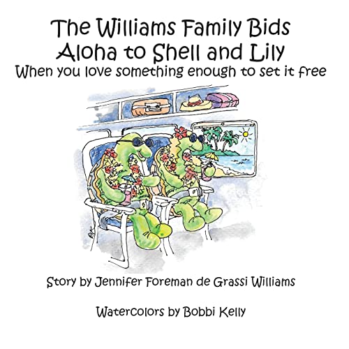 Stock image for The Williams Family Bids Aloha to Shell and Lily: When you love something enough to set it free (The Williams Family Animal Tales of Tails) for sale by Jenson Books Inc