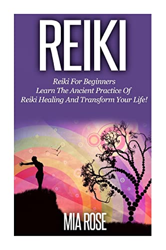 Beispielbild fr Reiki: Reiki For Beginners - Learn The Ancient Practice Of Reiki Healing And Transform Your Life!: 1 (Reiki, Reiki Healing, Chakras, Energy Healing, Auras) zum Verkauf von WorldofBooks