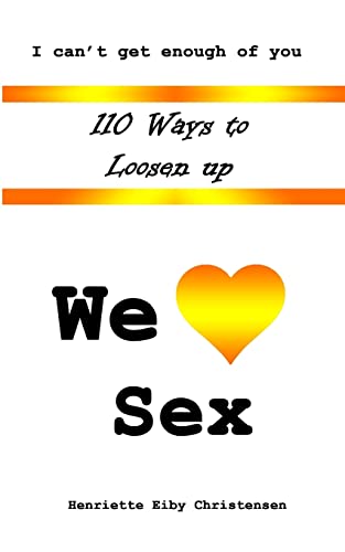 Stock image for 110 Ways to Loosen Up: We Love Sex for sale by THE SAINT BOOKSTORE