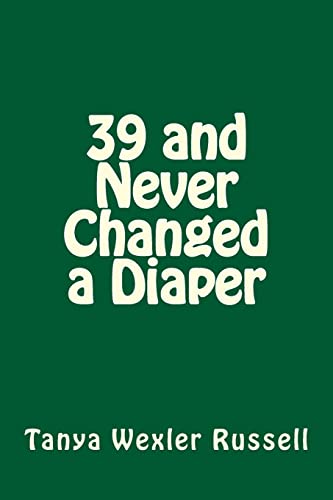 Stock image for 39 and Never Changed a Diaper for sale by THE SAINT BOOKSTORE