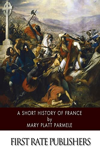 9781502398833: A Short History of France