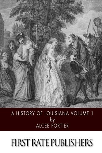 Imagen de archivo de A History of Louisiana: Vol 1 a la venta por Revaluation Books