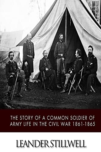 9781502400574: The Story of a Common Soldier of Army Life in the Civil War 1861-1865