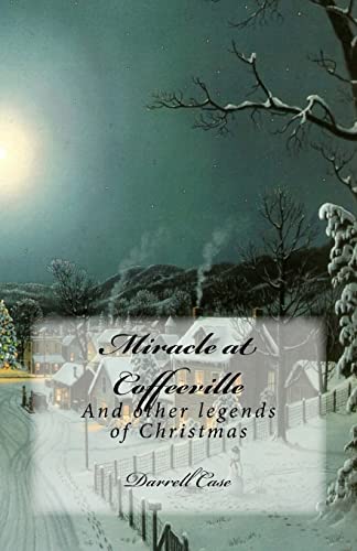 Imagen de archivo de Miracle at Coffeeville: And Other Legends of Christmas a la venta por THE SAINT BOOKSTORE