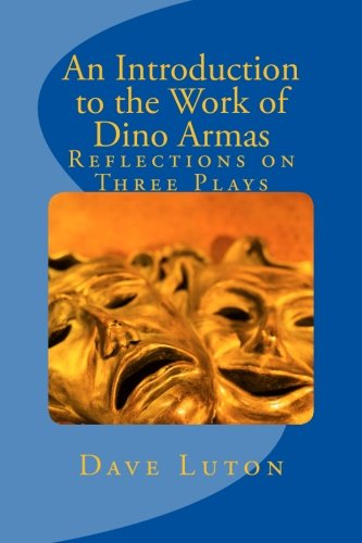 9781502402905: An Introduction to the Work of Dino Armas: Reflections on Three Plays