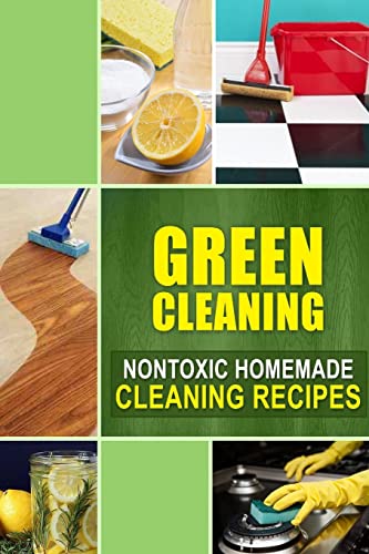 Beispielbild fr Green Cleaning: Nontoxic Homemade Cleaning Recipes zum Verkauf von ThriftBooks-Dallas