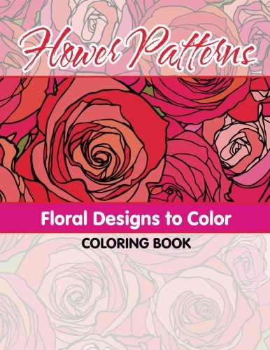 Stock image for Flower Patterns Floral Designs To Color Coloring Book (Sacred Mandala Designs and Patterns Coloring Books for Adults) (Volume 33) for sale by Revaluation Books