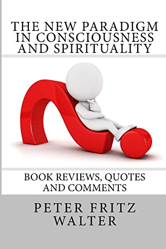 Stock image for The New Paradigm in Consciousness and Spirituality: Book Reviews, Quotes and Comments for sale by Reuseabook