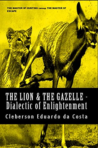 Imagen de archivo de The Lion & The Gazelle - Dialectic of enlightenment a la venta por ThriftBooks-Atlanta