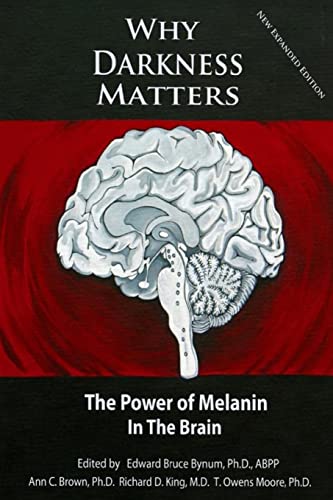 Beispielbild fr WHY DARKNESS MATTERS: (New and Improved): The Power of Melanin in the Brain zum Verkauf von GoldenWavesOfBooks