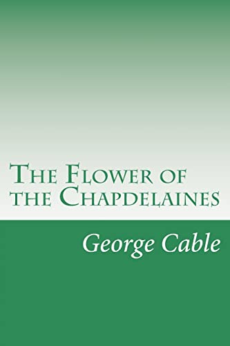 The Flower of the Chapdelaines (Paperback) - George Washington Cable