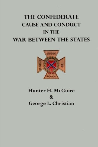 Stock image for The Confederate Cause and Conduct in the War Between the States for sale by Ergodebooks