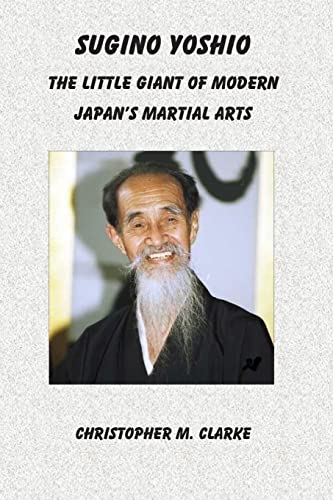 Beispielbild fr Sugino Yoshio: The Little Giant of Modern Japan's Martial Arts zum Verkauf von ThriftBooks-Dallas