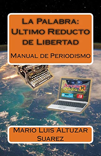 Stock image for La Palabra: Ultimo Reducto de Libertad: Manual de Periodismo (Spanish Edition) for sale by Lucky's Textbooks