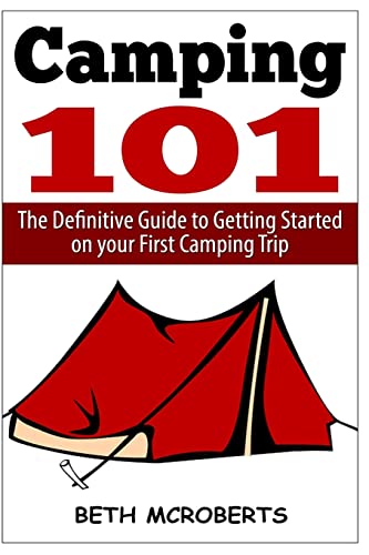 Stock image for Camping: The Ultimate Guide to Getting Started on your First Camping Trip for sale by SecondSale