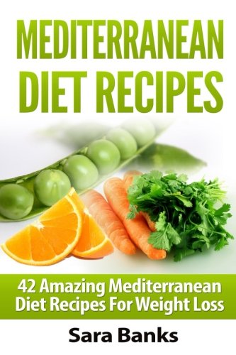 9781502419613: Mediterranean Diet Recipes: 42 Amazing Mediterranean Diet Recipes for Weight Loss: Volume 1